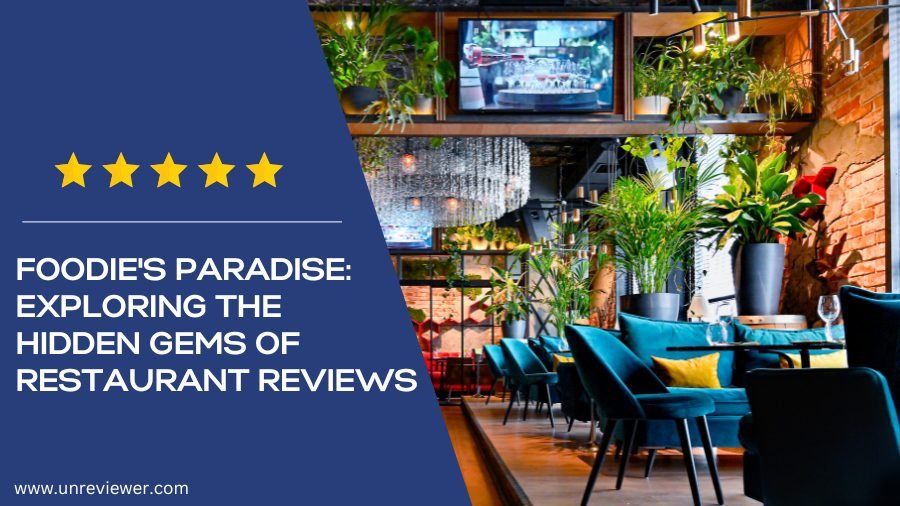 Foodie's Paradise: Exploring the Hidden Gems of Restaurant Reviews