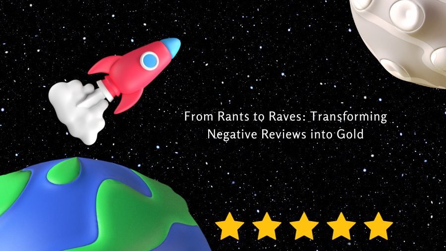 From Rants to Raves: Transforming Negative Reviews into Gold