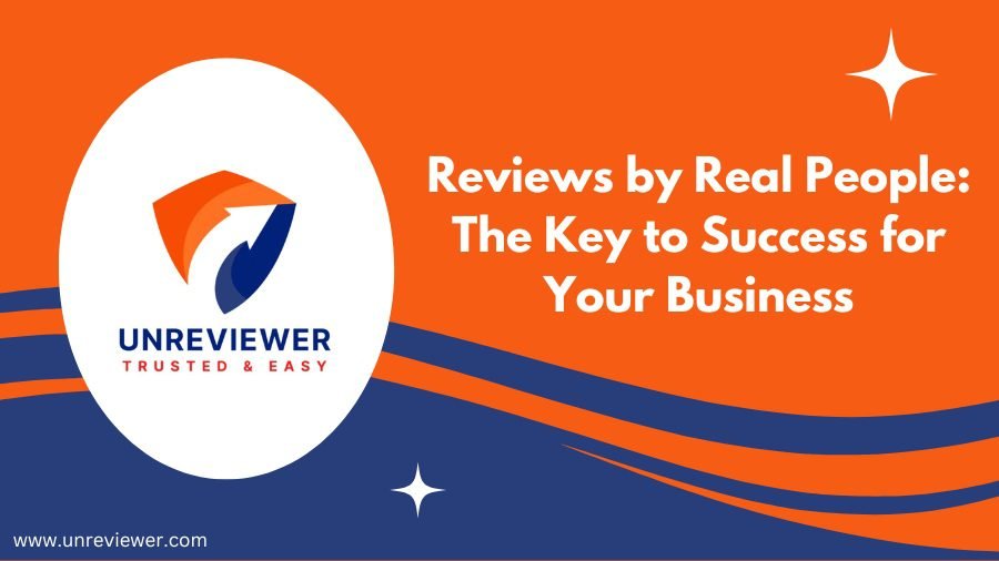 Reviews by Real People: The Key to Success for Your Business