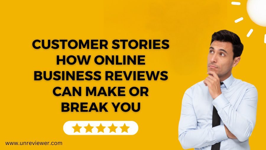 Customer Stories: How Online Business Reviews Can Make or Break You