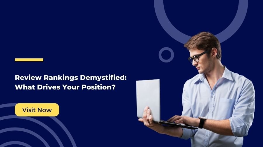 Review Rankings Demystified: What Drives Your Position?