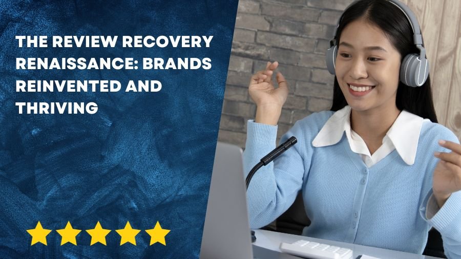 The Review Recovery Renaissance: Brands Reinvented and Thriving