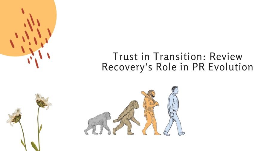 Trust in Transition: Review Recovery's Role in PR Evolution